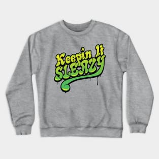 Keepin It Sleazy Crewneck Sweatshirt